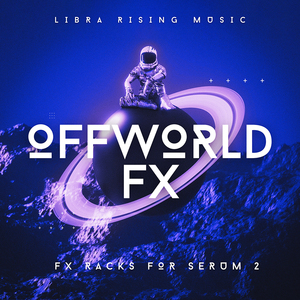 Offworld FX Vol. 1 - Effects Racks For Serum 2 (FX Plugin)